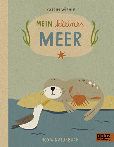 Mein kleines Meer: 100 % Naturbuch - Vierfarbiges Papp-Bilderbuch von Beltz